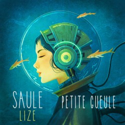 SAULE / LIZE - Petite Gueule